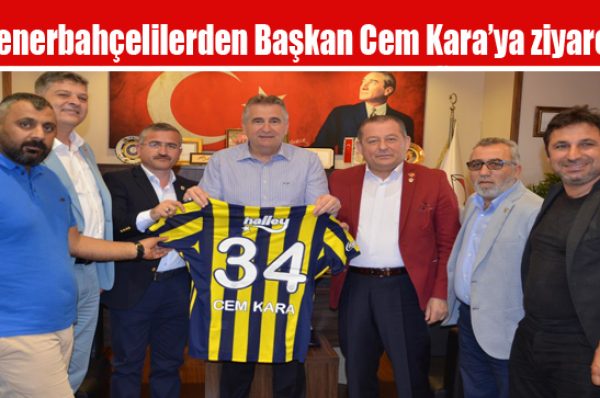 Fenerbahçelilerden Başkan Cem Kara’ya ziyaret