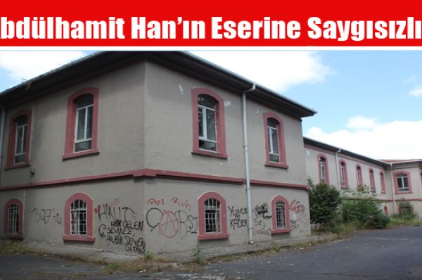 Abdülhamit Han’ın Eserine Saygısızlık