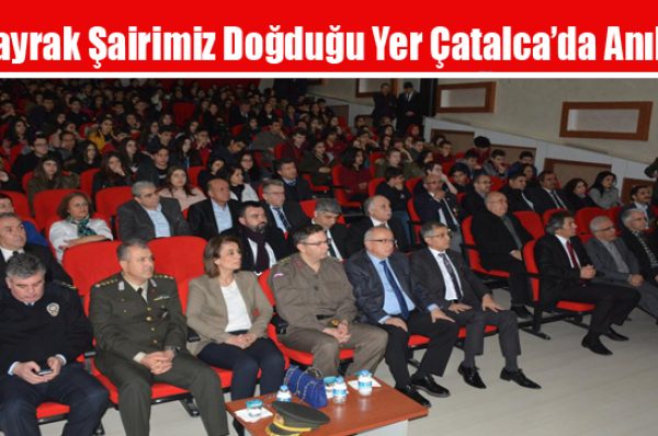 Bayrak Şairimiz Doğduğu Yer Çatalca’da Anıldı