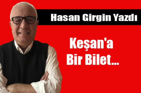 Keşan’a Bir Bilet…