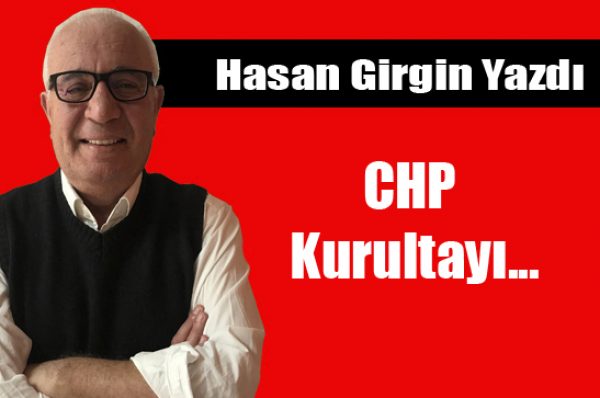 CHP Kurultayı…