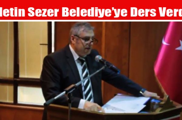 Metin Sezer Belediye’ye Ders Verdi