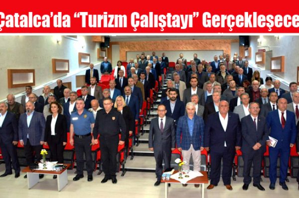 Çatalca’da “Turizm Çalıştayı” Gerçekleşecek